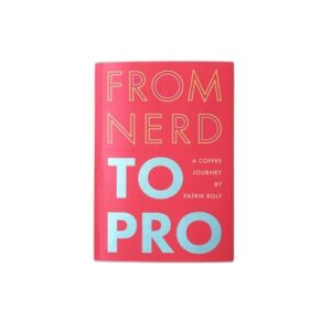 From Nerd To Pro – A Coffee Journey by Patrik Rolf